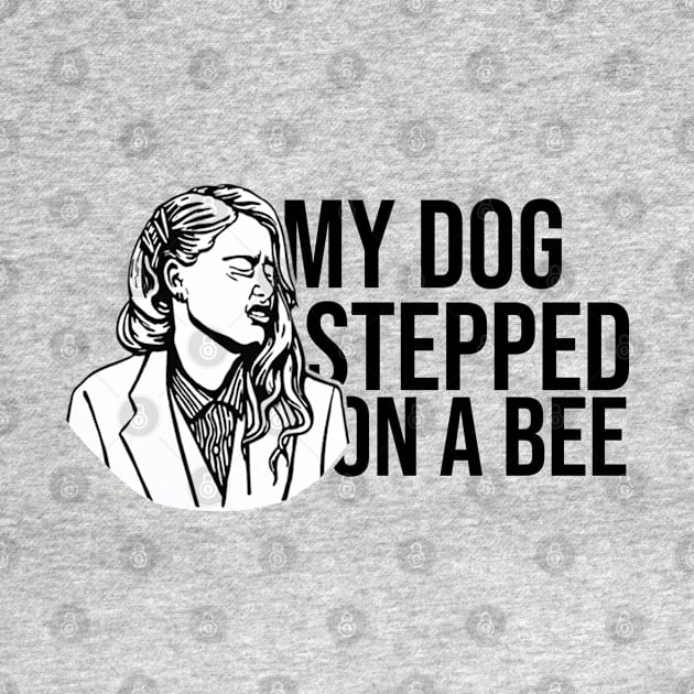 My Dog Stepped On A Bee by artsylab